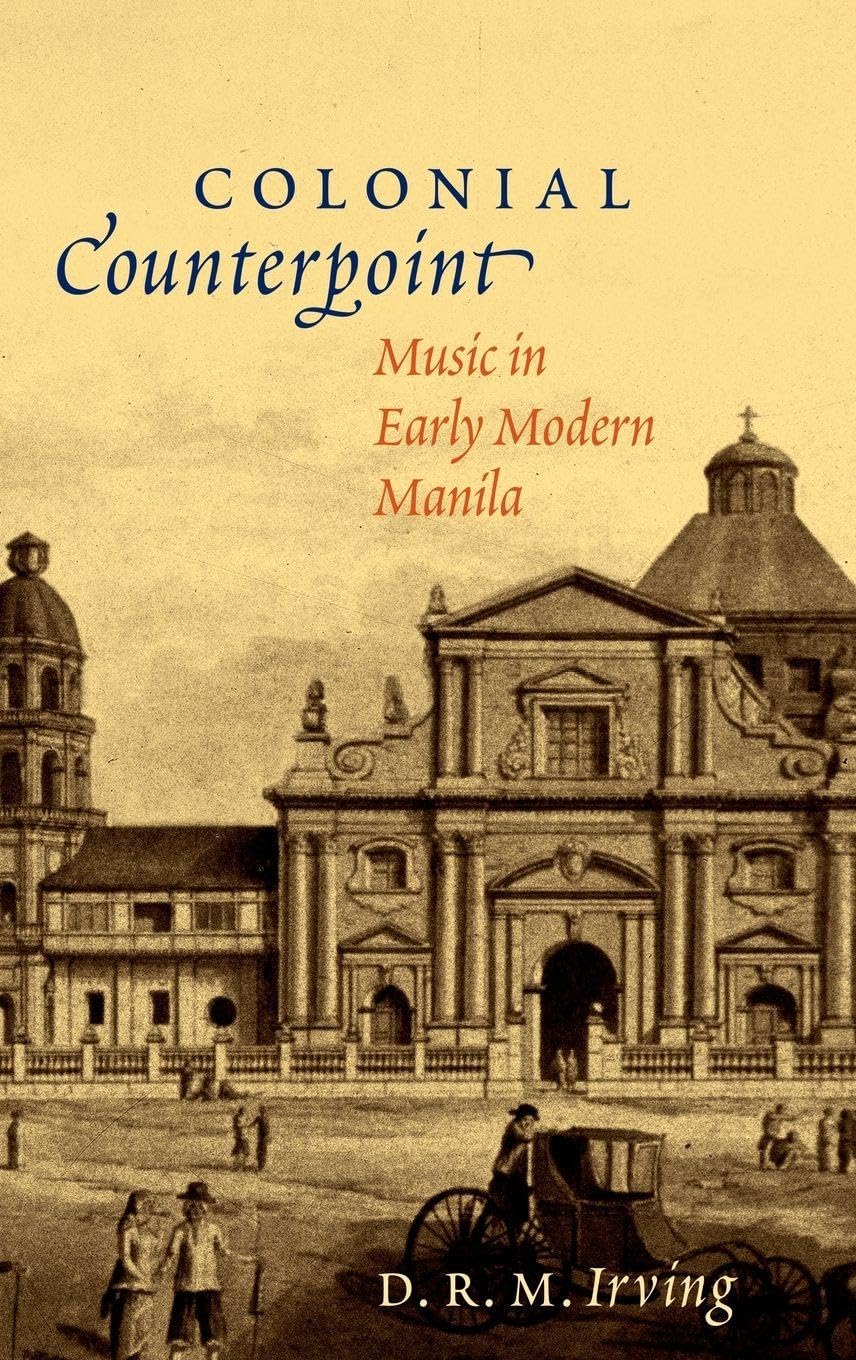 COLONIAL COUNTERPOINT CILAM C: Music in Early Modern Manila (Currents in Latin Amer & Iberian Music)