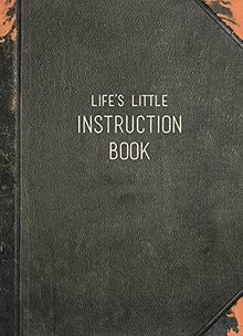 Life's Little Instruction Book: Wise Words for Modern Times