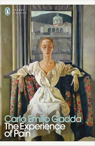 Gadda, Carlo Emilio The Experience Of Pain (Penguin Modern Classics)