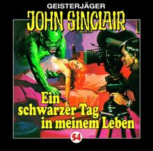 John Sinclair - Folge 54: Ein schwarzer Tag in meinem Leben. Hörspiel.