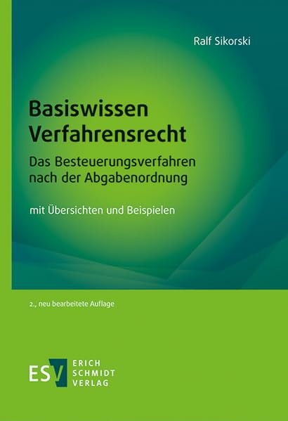 Basiswissen Verfahrensrecht – Das Besteuerungsverfahren nach der Abgabenordnung: mit Übersichten und Beispielen