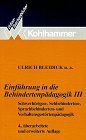 Einführung in die Behindertenpädagogik: Schwerhörigenpädagogik, Sehbehindertenpädagogik, Sprachbehindertenpädagogik, Verhaltensgestörtenpädagogik