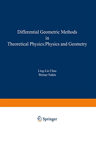 Differential Geometric Methods in Theoretical Physics: Physics and Geometry (Nato Science Series B:, 245, Band 245)
