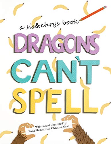 Dragons Can't Spell (A Sis&chrys Book)