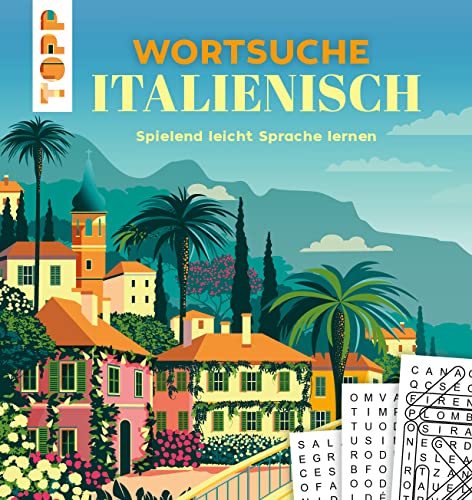 Wortsuche Italienisch – Spielend leicht Sprache lernen: Rätselbuch mit Vokabel-Wortgittern. Spaßige Fremdsprachen-Übung für Urlaub und Alltag