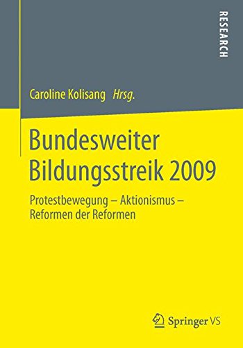 Bundesweiter Bildungsstreik 2009: Protestbewegung - Aktionismus - Reformen der Reformen (German Edition)