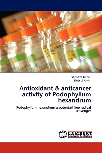 Antioxidant & anticancer activity of Podophyllum hexandrum: Podophyllum hexandrum a potentail free radical scavenger