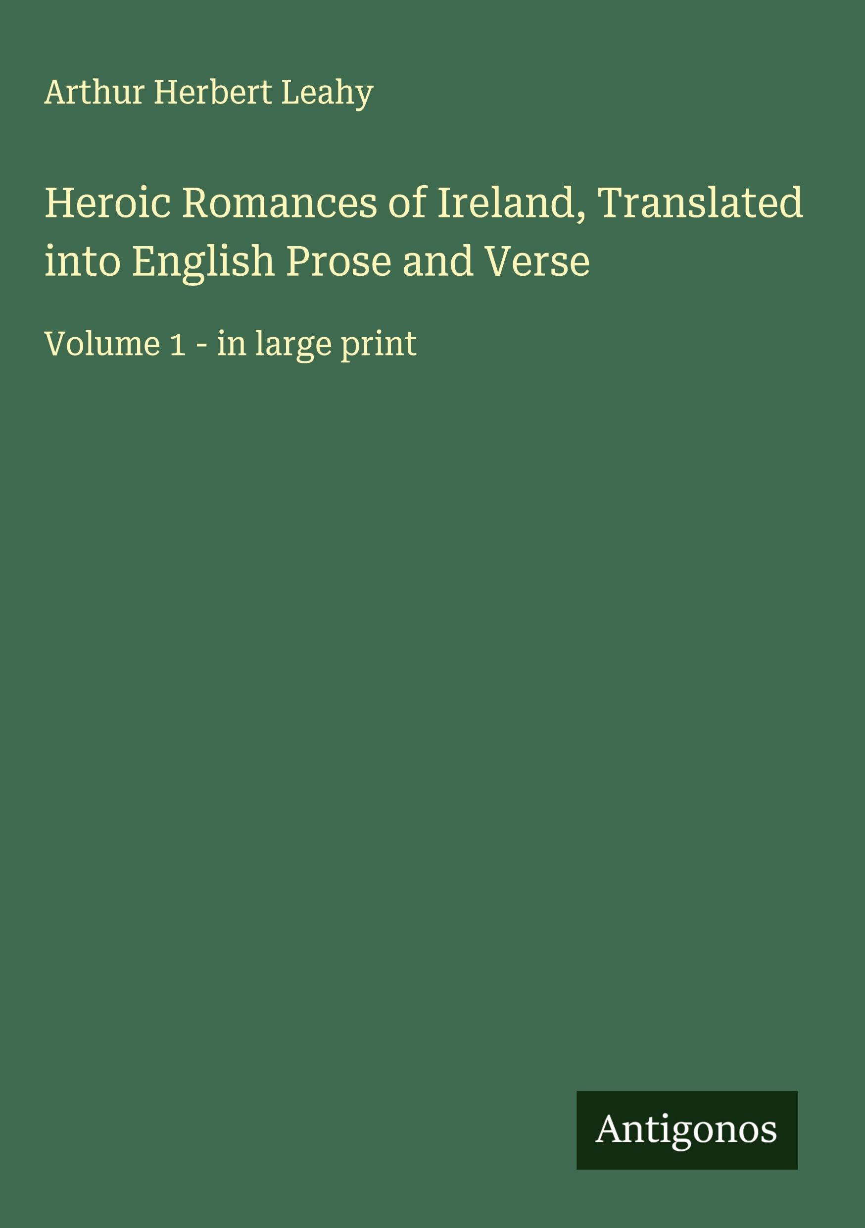Heroic Romances of Ireland, Translated into English Prose and Verse: Volume 1 - in large print