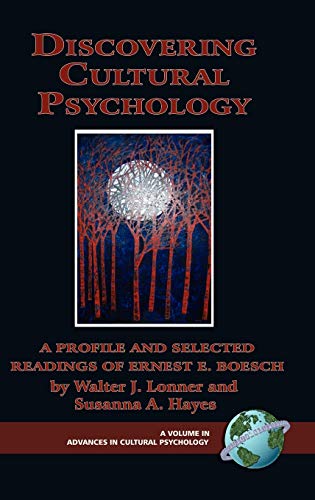 Discovering Cultural Psychology: A Profile and Selected Readings of Ernest E. Boesch (Hc) (Advacnes in Cultural Psychology)