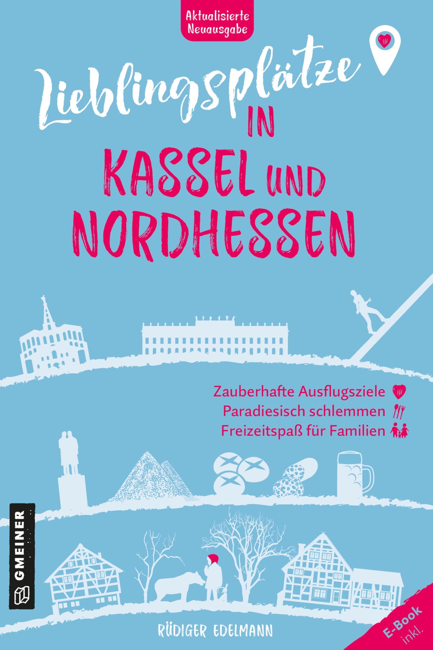 Lieblingsplätze in Kassel und Nordhessen: Aktual. Neuausgabe 2025