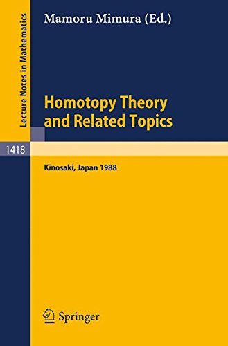 Homotopy Theory and Related Topics: Proceedings of the International Conference held at Kinosaki, Japan, August 19-24, 1988 (Lecture Notes in Mathematics)