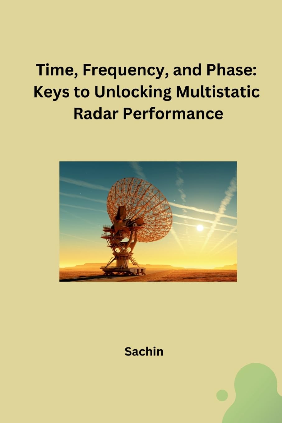 Time, Frequency, and Phase: Keys to Unlocking Multistatic Radar Performance: DE