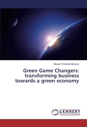 Green Game Changers: transforming business towards a green economy