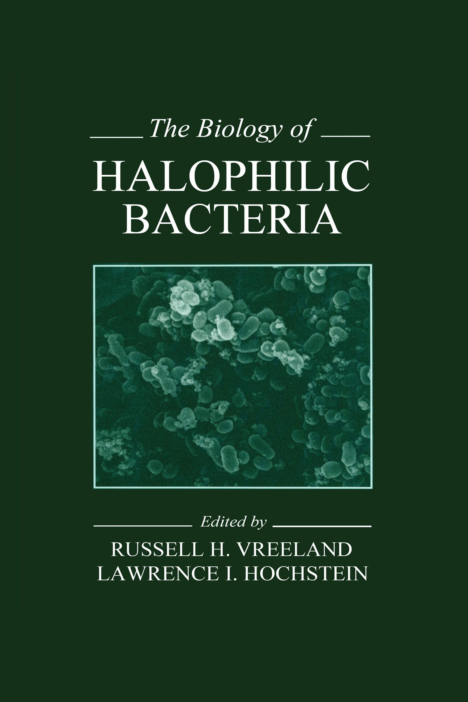 The Biology of Halophilic Bacteria (Microbiology of Extreme & Unusual Environments, Band 1)