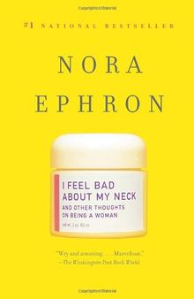 I Feel Bad About My Neck: And Other Thoughts On Being a Woman (Vintage)