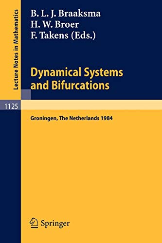 Dynamical Systems and Bifurcations: Proceedings of a Workshop Held in Groningen, The Netherlands, April 16-20, 1984 (Lecture Notes in Mathematics, 1125, Band 1125)