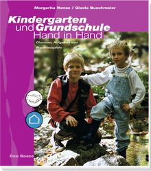 Kindergarten und Grundschule Hand in Hand: Chancen, Aufgaben und Praxisbeispiele