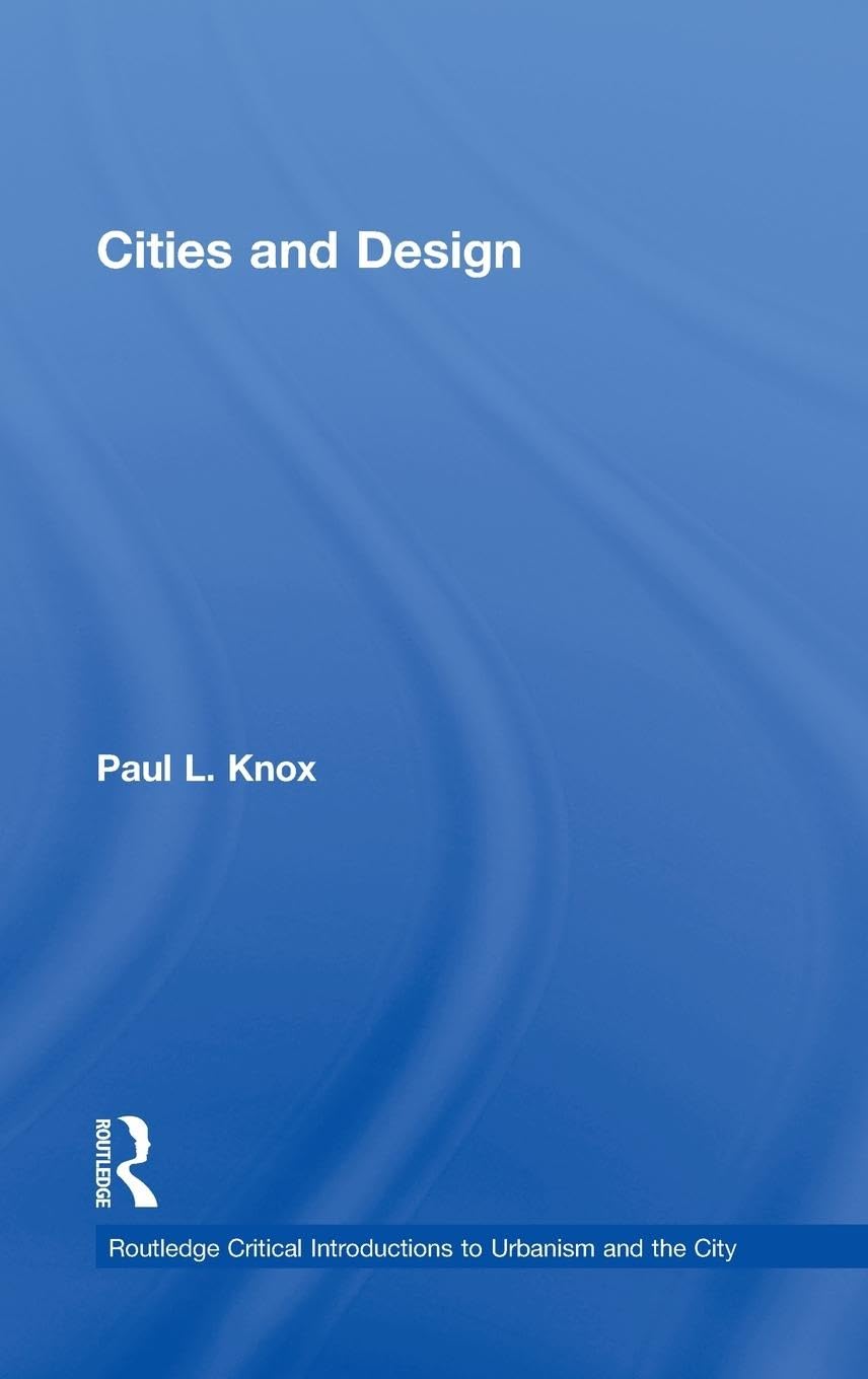 Cities and Design (Routledge Critical Introductions to Urbanism and the City)