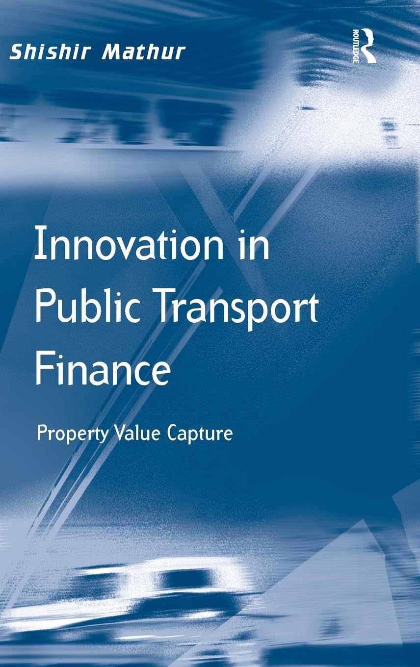Innovation in Public Transport Finance: Property Value Capture (Transport and Mobility)