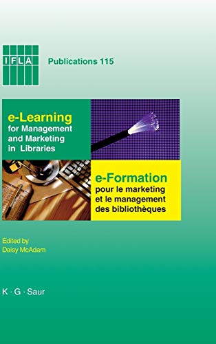 e-Learning for Management and Marketing in Libraries: Papers presented at the IFLA Satellite Meeting, Section Management & Marketing; Management & ... July 28-30, 2003 (IFLA Publications, 115)
