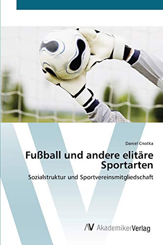 Fußball und andere elitäre Sportarten: Sozialstruktur und Sportvereinsmitgliedschaft