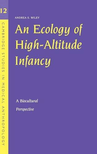 An Ecology of High-Altitude Infancy: A Biocultural Perspective (Cambridge Studies in Medical Anthropology, Band 12)