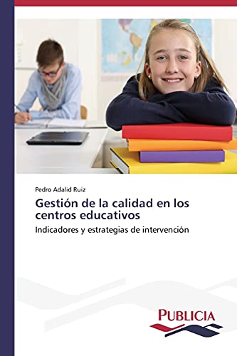Gestión de la calidad en los centros educativos: Indicadores y estrategias de intervención