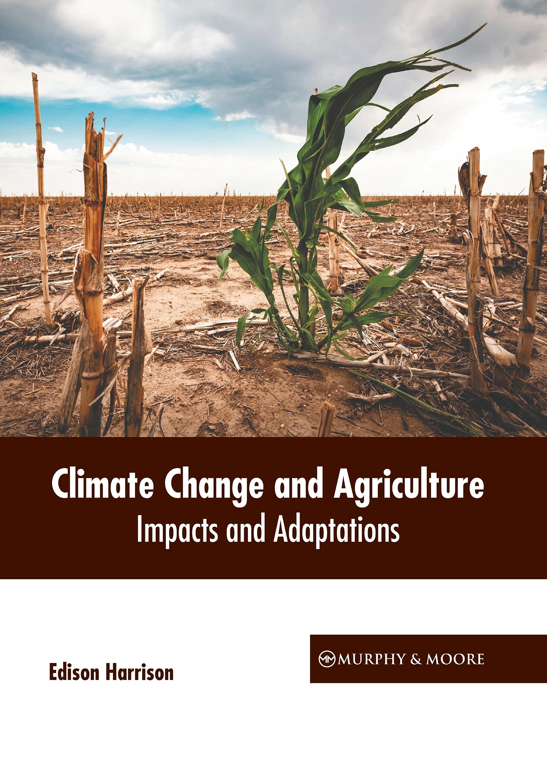 Climate Change and Agriculture: Impacts and Adaptations
