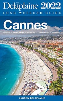 Cannes - The Delaplaine 2022 Long Weekend Guide (Long Weekend Guides)