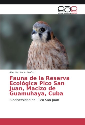Fauna de la Reserva Ecológica Pico San Juan, Macizo de Guamuhaya, Cuba: Biodiversidad del Pico San Juan