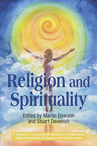 Religion and Spirituality (International Advances in Education: Global Initiatives for Equity and Social Justice)