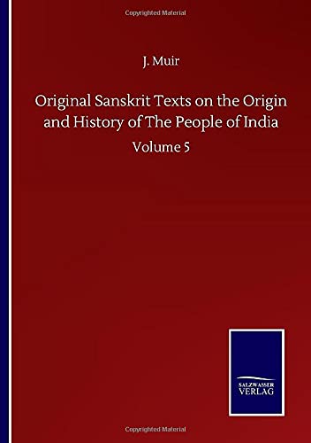 Original Sanskrit Texts on the Origin and History of The People of India: Volume 5