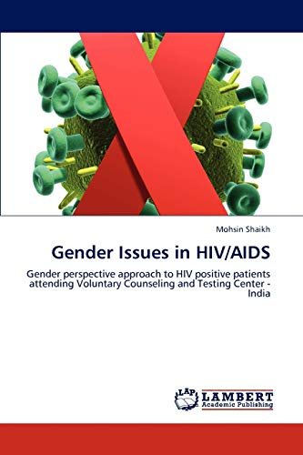 Gender Issues in HIV/AIDS: Gender perspective approach to HIV positive patients attending Voluntary Counseling and Testing Center - India