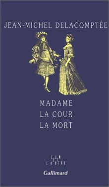 Madame, la cour, la mort