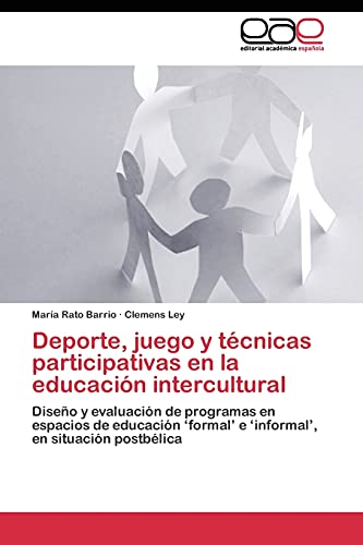 Deporte, juego y técnicas participativas en la educación intercultural: Diseño y evaluación de programas en espacios de educación ‘formal’ e ‘informal’, en situación postbélica