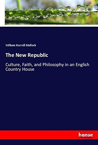 The New Republic: Culture, Faith, and Philosophy in an English Country House
