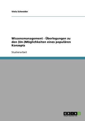 Wissensmanagement - Überlegungen zu den (Un-)Möglichkeiten eines populären Konzepts