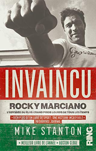 Invaincu : Rocky Marciano, L'odyssée Du Plus Grand Poids Lourds De Tous Les Temps