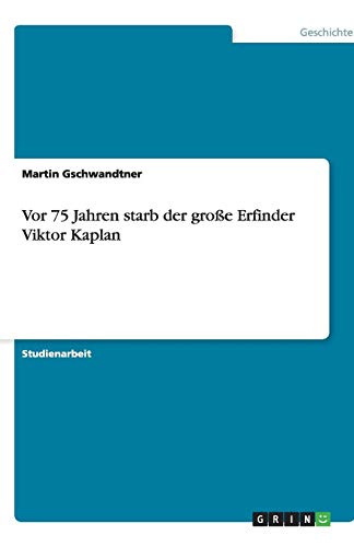 Vor 75 Jahren starb der große Erfinder Viktor Kaplan
