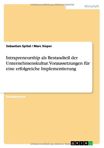 Intrapreneurship als Bestandteil der Unternehmenskultur. Voraussetzungen für eine erfolgreiche Implementierung