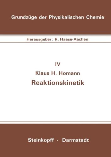 Reaktionskinetik (Grundzüge der Physikalischen Chemie in Einzeldarstellungen)