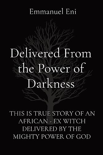 Emmanuel Eni Delivered From The Power Of Darkness, This Is True Story Of An African - Ex Witch Delivered By The Mighty Power Of God