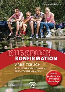 Kursbuch Konfirmation - NEU: Arbeitsbuch für Konfirmandinnen und Konfirmanden