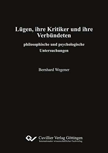 Lügen, ihre Kritiker und ihre Verbündeten: philosophische und psychologische Untersuchungen