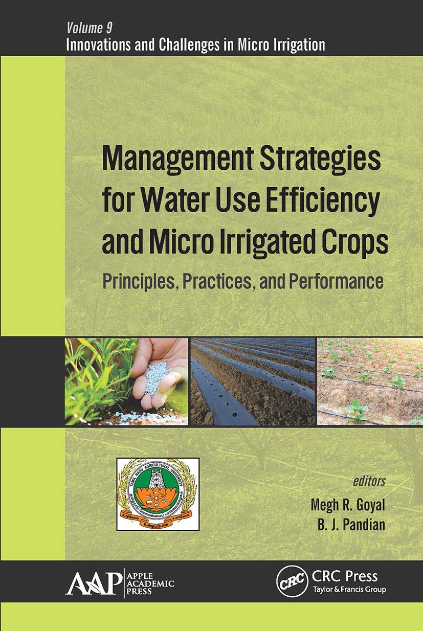 Management Strategies for Water Use Efficiency and Micro Irrigated Crops: Principles, Practices, and Performance (Innovations and Challenges in Micro Irrigation)