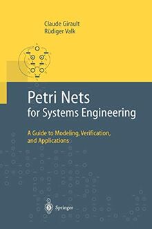 Petri Nets For Systems Engineering: A Guide to Modeling, Verification, and Applications