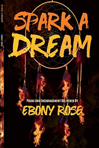 Spark A Dream: Poems and Encouragement