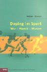 Doping im Sport: Wer - Womit - Warum