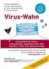 Virus-Wahn: Corona/COVID-19, Masern, Schweinegrippe, Vogelgrippe, SARS, BSE, Hepatitis C, AIDS, Polio, Spanische Grippe. Wie die Medizinindustrie ... der Allgemeinheit Milliardenprofite macht