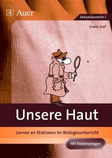 Unsere Haut: Lernen an Stationen im Biologieunterricht der Sekundarstufe 1